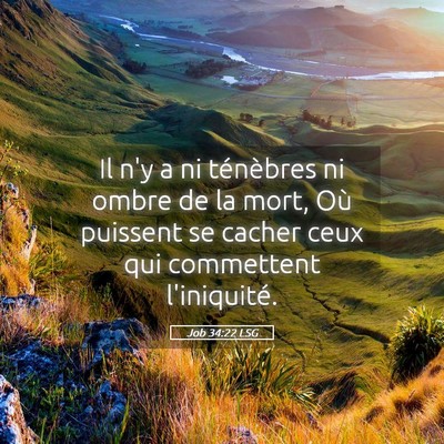 Picture 05 - Job 34:22 LSG - Il n'y a ni ténèbres ni ombre de la mort, Où - Bible Verse Picture