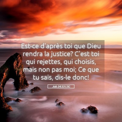 Picture 05 - Job 34:33 LSG - Est-ce d'après toi que Dieu rendra la justice? - Bible Verse Picture