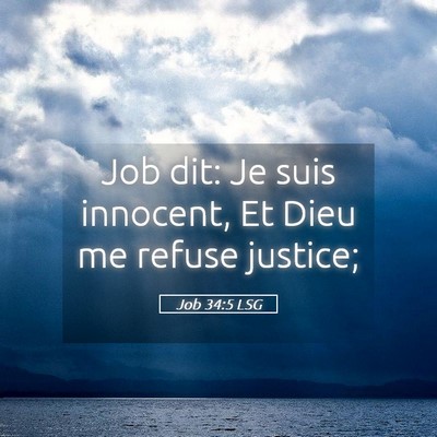 Picture 05 - Job 34:5 LSG - Job dit: Je suis innocent, Et Dieu me refuse - Bible Verse Picture