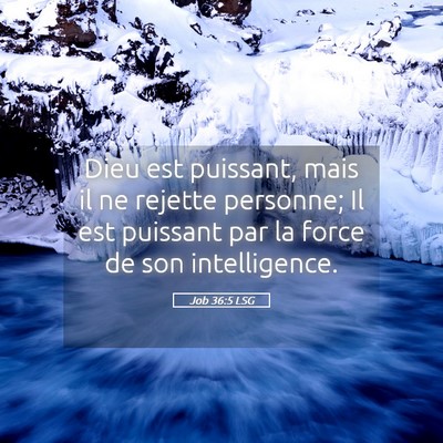 Picture 05 - Job 36:5 LSG - Dieu est puissant, mais il ne rejette personne; - Bible Verse Picture
