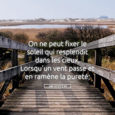 Picture 05 - Job 37:21 LSG - On ne peut fixer le soleil qui resplendit dans - Bible Verse Picture