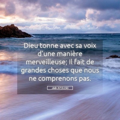 Picture 05 - Job 37:5 LSG - Dieu tonne avec sa voix d'une manière - Bible Verse Picture