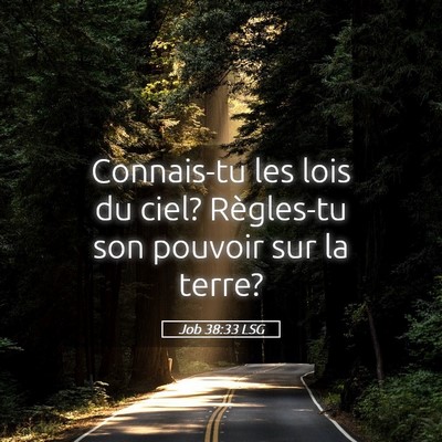 Picture 05 - Job 38:33 LSG - Connais-tu les lois du ciel? Règles-tu son - Bible Verse Picture