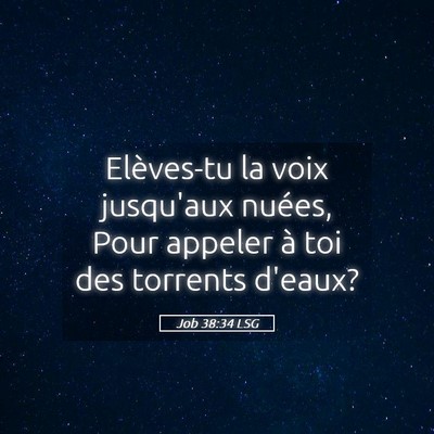 Picture 05 - Job 38:34 LSG - Elèves-tu la voix jusqu'aux nuées, Pour appeler - Bible Verse Picture