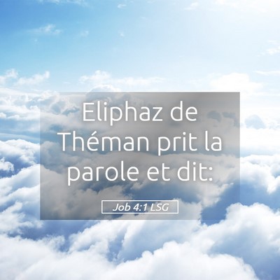 Picture 05 - Job 4:1 LSG - Eliphaz de Théman prit la parole et - Bible Verse Picture