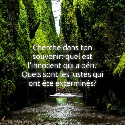 Picture 05 - Job 4:7 LSG - Cherche dans ton souvenir: quel est l'innocent - Bible Verse Picture