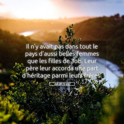 Picture 05 - Job 42:15 LSG - Il n'y avait pas dans tout le pays d'aussi belles - Bible Verse Picture
