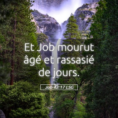 Picture 05 - Job 42:17 LSG - Et Job mourut âgé et rassasié de - Bible Verse Picture