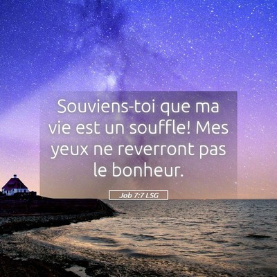 Picture 05 - Job 7:7 LSG - Souviens-toi que ma vie est un souffle! Mes yeux - Bible Verse Picture