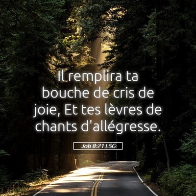 Picture 05 - Job 8:21 LSG - Il remplira ta bouche de cris de joie, Et tes - Bible Verse Picture