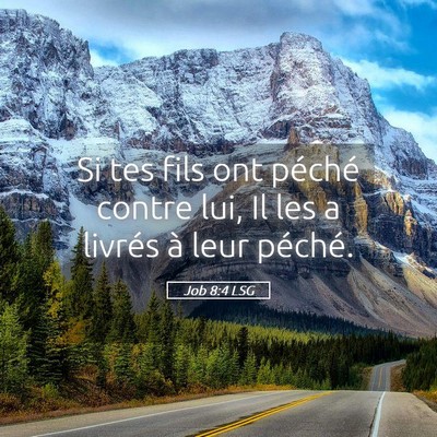 Picture 05 - Job 8:4 LSG - Si tes fils ont péché contre lui, Il les a - Bible Verse Picture