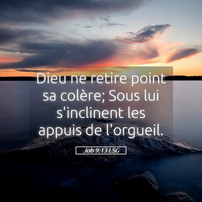 Picture 05 - Job 9:13 LSG - Dieu ne retire point sa colère; Sous lui - Bible Verse Picture