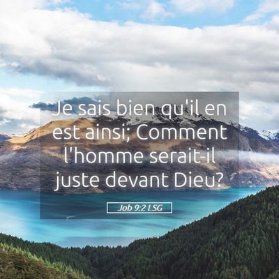 Picture 05 - Job 9:2 LSG - Je sais bien qu'il en est ainsi; Comment l'homme - Bible Verse Picture