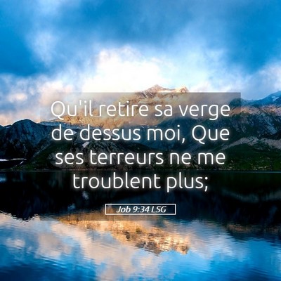 Picture 05 - Job 9:34 LSG - Qu'il retire sa verge de dessus moi, Que ses - Bible Verse Picture