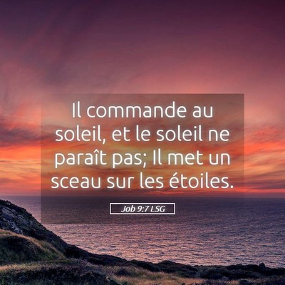 Picture 05 - Job 9:7 LSG - Il commande au soleil, et le soleil ne paraît - Bible Verse Picture