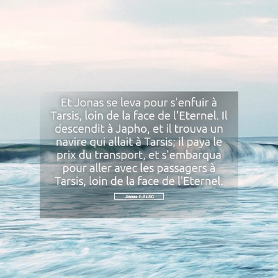 Picture 05 - Jonas 1:3 LSG - Et Jonas se leva pour s'enfuir à Tarsis, loin de - Bible Verse Picture