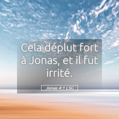 Picture 05 - Jonas 4:1 LSG - Cela déplut fort à Jonas, et il fut - Bible Verse Picture