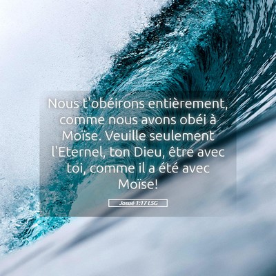 Picture 05 - Josué 1:17 LSG - Nous t'obéirons entièrement, comme nous avons - Bible Verse Picture