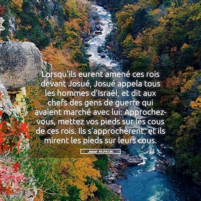 Picture 05 - Josué 10:24 LSG - Lorsqu'ils eurent amené ces rois devant Josué, - Bible Verse Picture