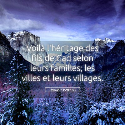 Picture 05 - Josué 13:28 LSG - Voilà l'héritage des fils de Gad selon leurs - Bible Verse Picture