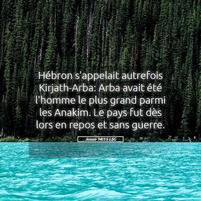 Picture 05 - Josué 14:15 LSG - Hébron s'appelait autrefois Kirjath-Arba: Arba - Bible Verse Picture