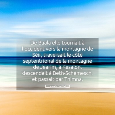 Picture 05 - Josué 15:10 LSG - De Baala elle tournait à l'occident vers la - Bible Verse Picture