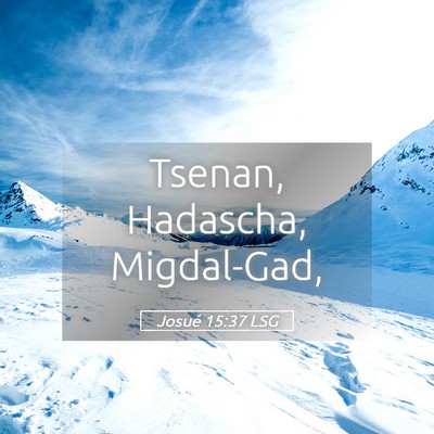 Picture 05 - Josué 15:37 LSG - Tsenan, Hadascha, - Bible Verse Picture