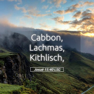 Picture 05 - Josué 15:40 LSG - Cabbon, Lachmas, - Bible Verse Picture