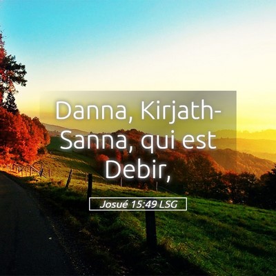 Picture 05 - Josué 15:49 LSG - Danna, Kirjath-Sanna, qui est - Bible Verse Picture