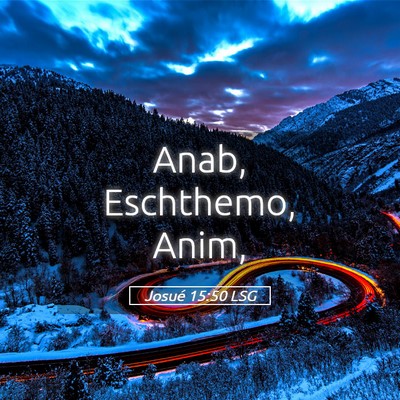 Picture 05 - Josué 15:50 LSG - Anab, Eschthemo, - Bible Verse Picture