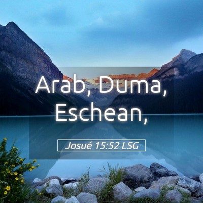 Picture 05 - Josué 15:52 LSG - Arab, Duma, - Bible Verse Picture