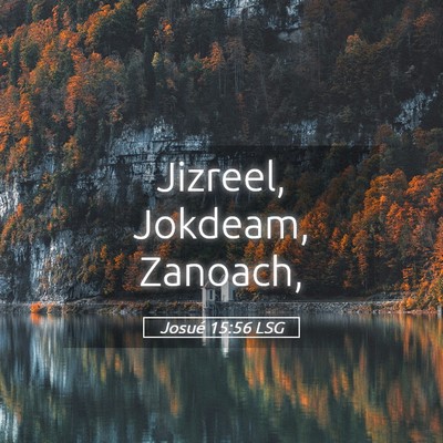 Picture 05 - Josué 15:56 LSG - Jizreel, Jokdeam, - Bible Verse Picture