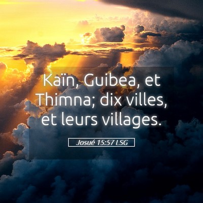 Picture 05 - Josué 15:57 LSG - Kaïn, Guibea, et Thimna; dix villes, et leurs - Bible Verse Picture