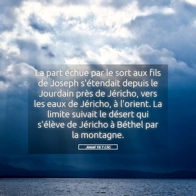 Picture 05 - Josué 16:1 LSG - La part échue par le sort aux fils de Joseph - Bible Verse Picture