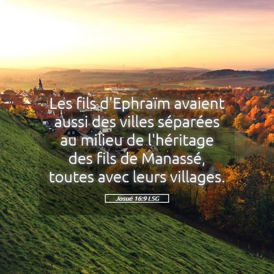 Picture 05 - Josué 16:9 LSG - Les fils d'Ephraïm avaient aussi des villes - Bible Verse Picture