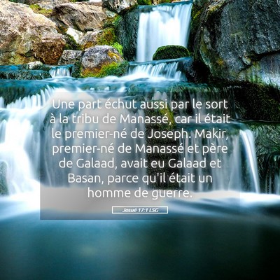 Picture 05 - Josué 17:1 LSG - Une part échut aussi par le sort à la tribu de - Bible Verse Picture