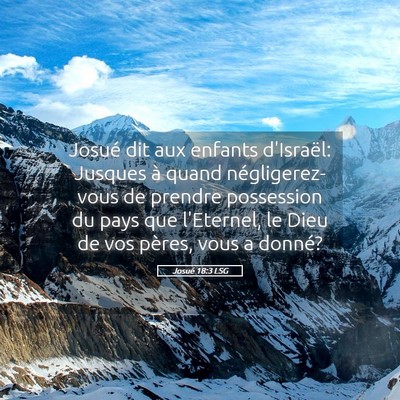 Picture 05 - Josué 18:3 LSG - Josué dit aux enfants d'Israël: Jusques à - Bible Verse Picture