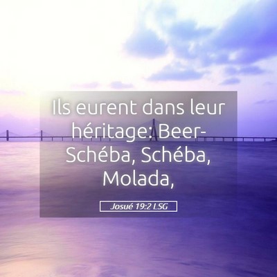 Picture 05 - Josué 19:2 LSG - Ils eurent dans leur héritage: Beer-Schéba, - Bible Verse Picture