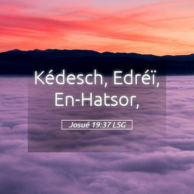 Picture 05 - Josué 19:37 LSG - Kédesch, Edréï, - Bible Verse Picture