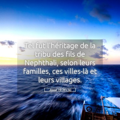 Picture 05 - Josué 19:39 LSG - Tel fut l'héritage de la tribu des fils de - Bible Verse Picture