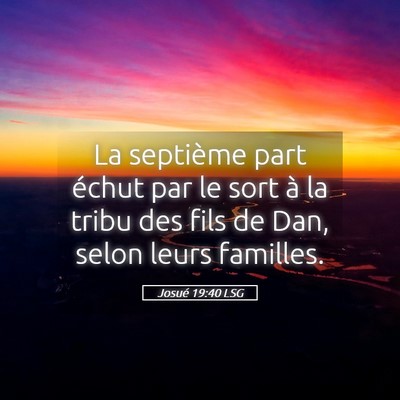 Picture 05 - Josué 19:40 LSG - La septième part échut par le sort à la tribu - Bible Verse Picture