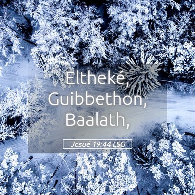 Picture 05 - Josué 19:44 LSG - Eltheké, Guibbethon, - Bible Verse Picture