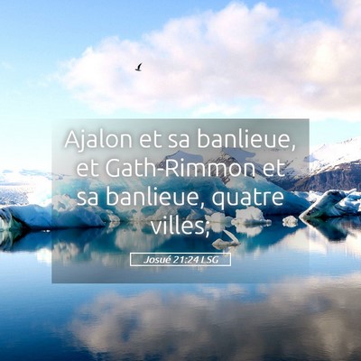 Picture 05 - Josué 21:24 LSG - Ajalon et sa banlieue, et Gath-Rimmon et sa - Bible Verse Picture