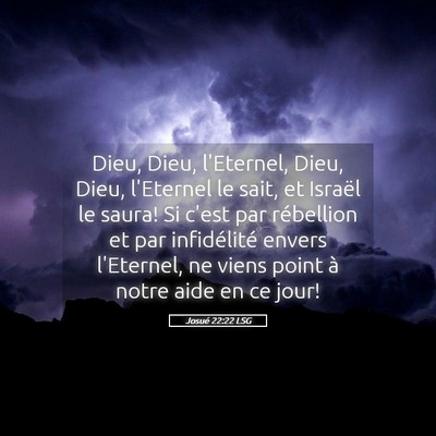 Picture 05 - Josué 22:22 LSG - Dieu, Dieu, l'Eternel, Dieu, Dieu, l'Eternel le - Bible Verse Picture