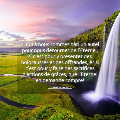 Picture 05 - Josué 22:23 LSG - Si nous nous sommes bâti un autel pour nous - Bible Verse Picture
