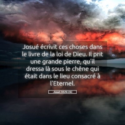 Picture 05 - Josué 24:26 LSG - Josué écrivit ces choses dans le livre de la - Bible Verse Picture