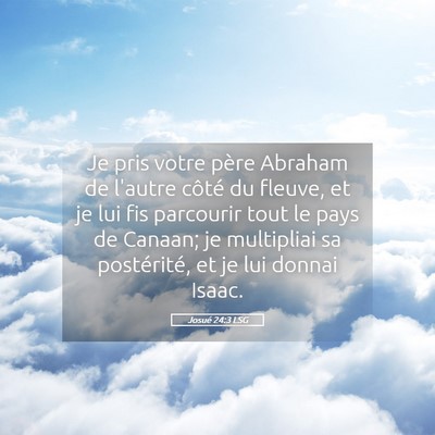 Picture 05 - Josué 24:3 LSG - Je pris votre père Abraham de l'autre côté du - Bible Verse Picture