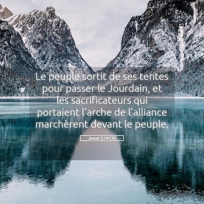 Picture 05 - Josué 3:14 LSG - Le peuple sortit de ses tentes pour passer le - Bible Verse Picture