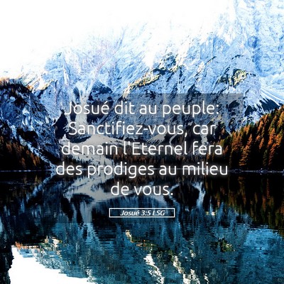 Picture 05 - Josué 3:5 LSG - Josué dit au peuple: Sanctifiez-vous, car demain - Bible Verse Picture