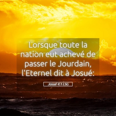 Picture 05 - Josué 4:1 LSG - Lorsque toute la nation eut achevé de passer le - Bible Verse Picture